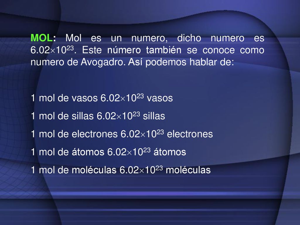 MOL: Mol es un numero, dicho numero es 6. 021023