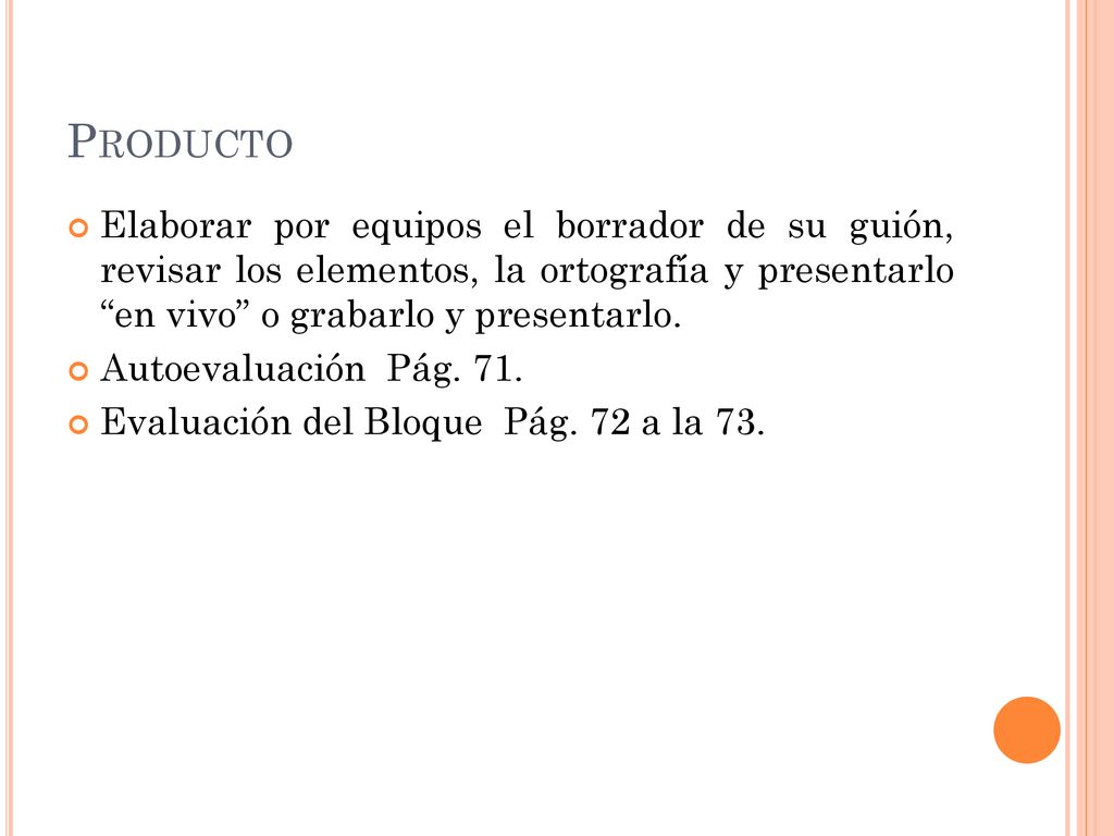Producto Elaborar por equipos el borrador de su guión, revisar los elementos, la ortografía y presentarlo en vivo o grabarlo y presentarlo.
