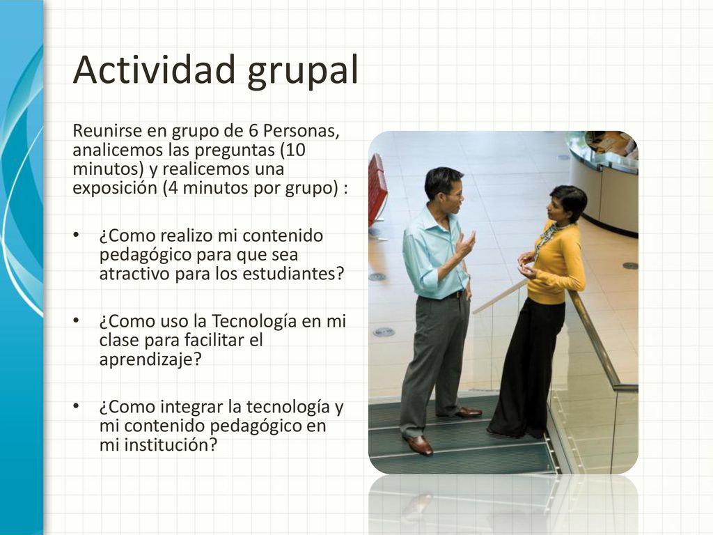 Actividad grupal Reunirse en grupo de 6 Personas, analicemos las preguntas (10 minutos) y realicemos una exposición (4 minutos por grupo) :