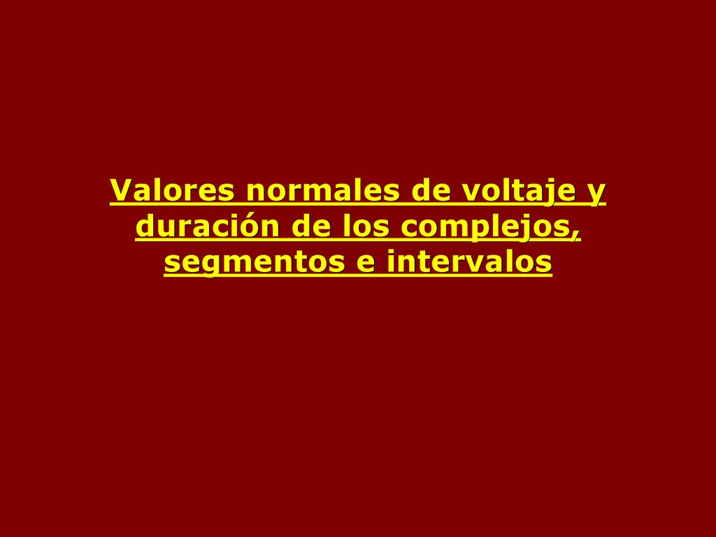 Valores normales de voltaje y duración de los complejos, segmentos e intervalos