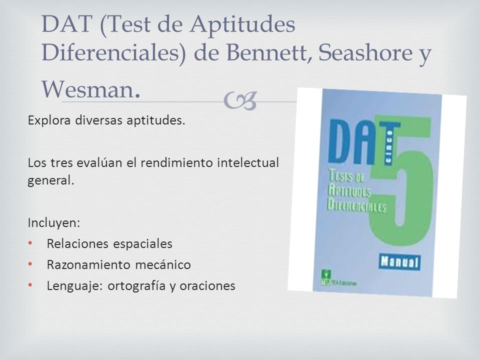 DAT (Test de Aptitudes Diferenciales) de Bennett, Seashore y Wesman.