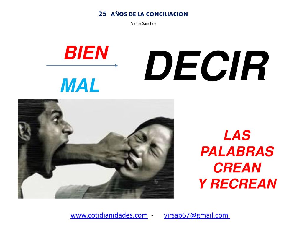 DECIR BIEN MAL LAS PALABRAS CREAN Y RECREAN 25 AÑOS DE LA CONCILIACION