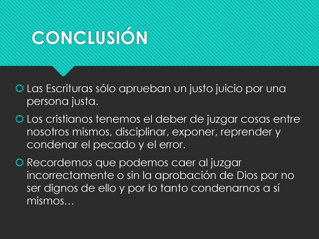 CONCLUSIÓN Las Escrituras sólo aprueban un justo juicio por una persona justa.