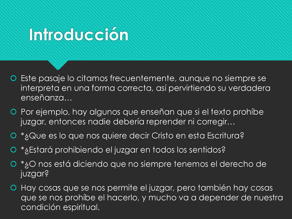 Introducción Este pasaje lo citamos frecuentemente, aunque no siempre se interpreta en una forma correcta, así pervirtiendo su verdadera enseñanza…