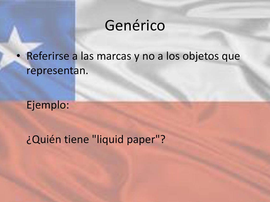 Genérico Referirse a las marcas y no a los objetos que representan.