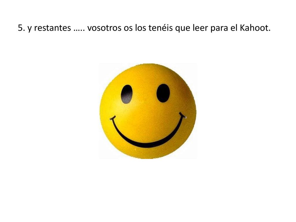 5. y restantes ….. vosotros os los tenéis que leer para el Kahoot.