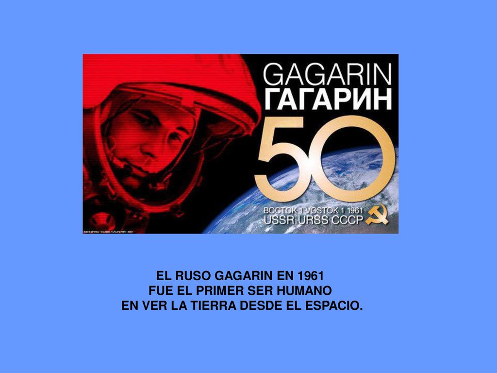 FUE EL PRIMER SER HUMANO EN VER LA TIERRA DESDE EL ESPACIO.