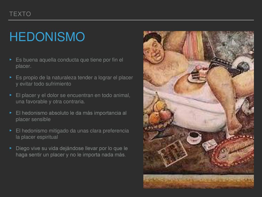 Hedonismo Texto Es buena aquella conducta que tiene por fin el placer.