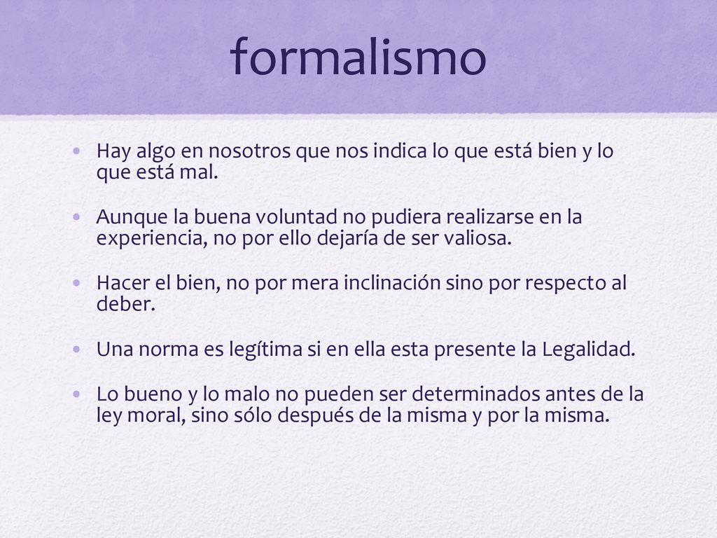 formalismo Hay algo en nosotros que nos indica lo que está bien y lo que está mal.