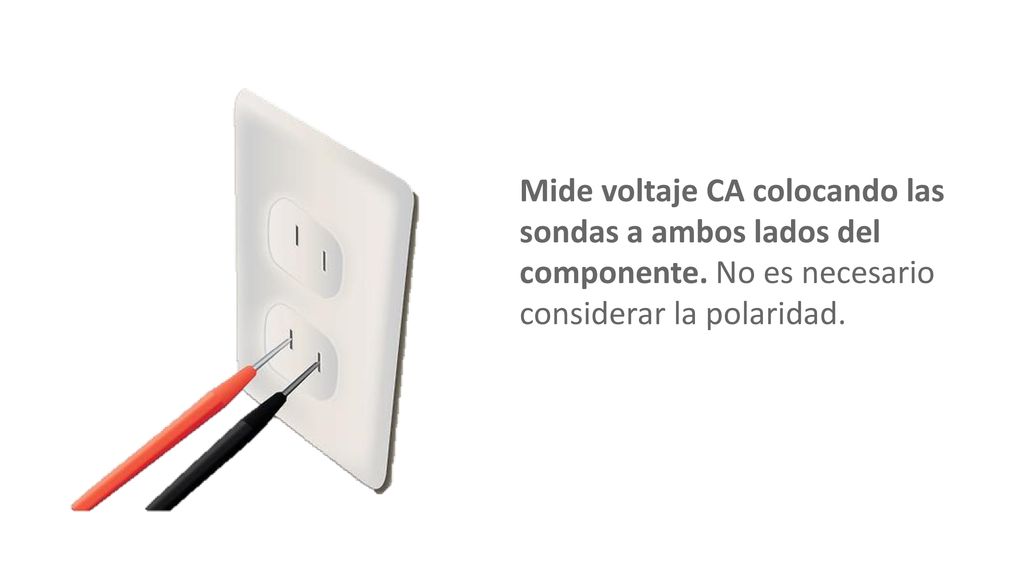 Mide voltaje CA colocando las sondas a ambos lados del componente