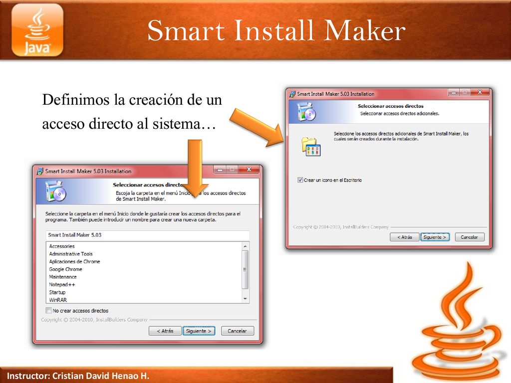 Smart Install Maker Definimos la creación de un acceso directo al sistema… Instructor: Cristian David Henao H.