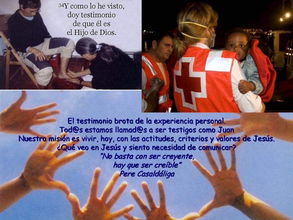 34Y como lo he visto, doy testimonio de que él es el Hijo de Dios.