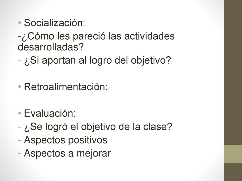 Socialización: -¿Cómo les pareció las actividades desarrolladas ¿Si aportan al logro del objetivo
