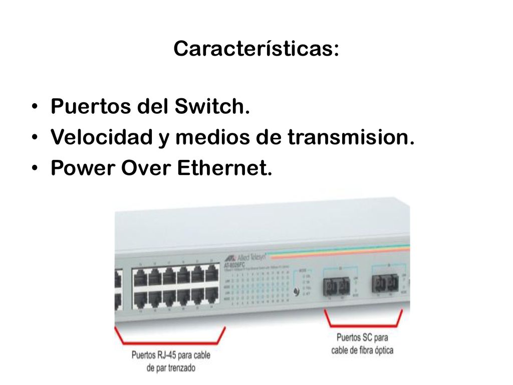 Características: Puertos del Switch. Velocidad y medios de transmision. Power Over Ethernet.