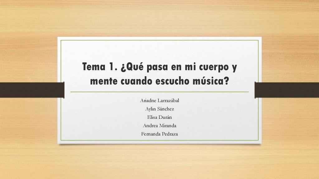 Tema 1. ¿Qué pasa en mi cuerpo y mente cuando escucho música