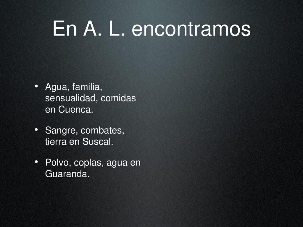 En A. L. encontramos Agua, familia, sensualidad, comidas en Cuenca.