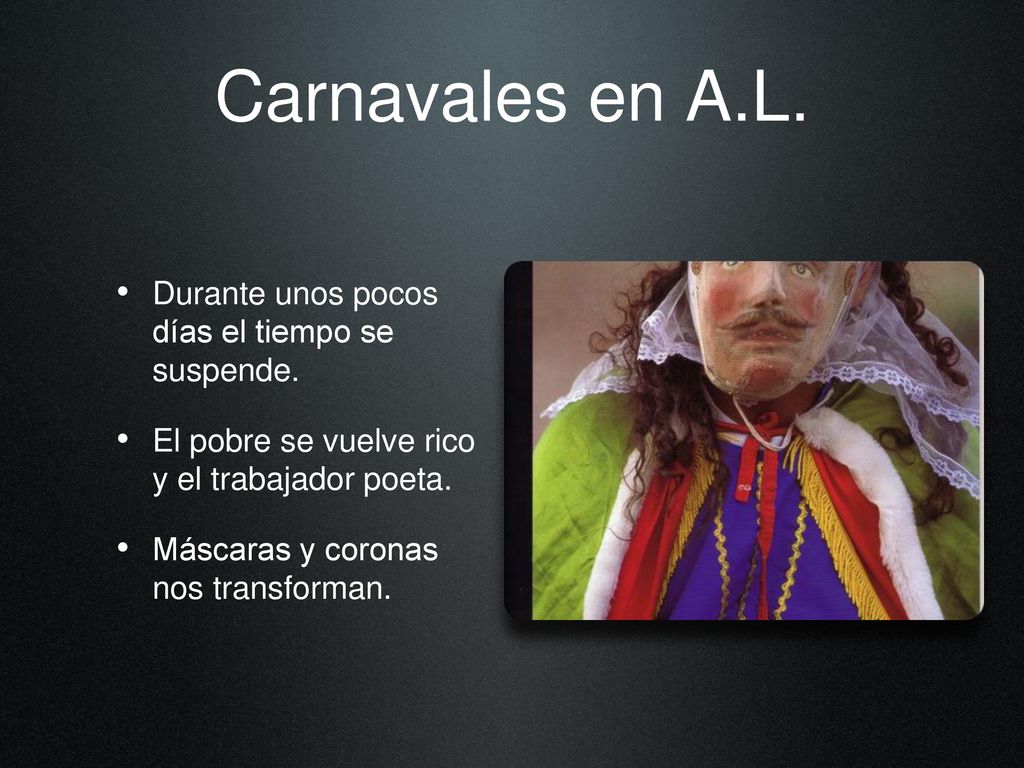 Carnavales en A.L. Durante unos pocos días el tiempo se suspende.