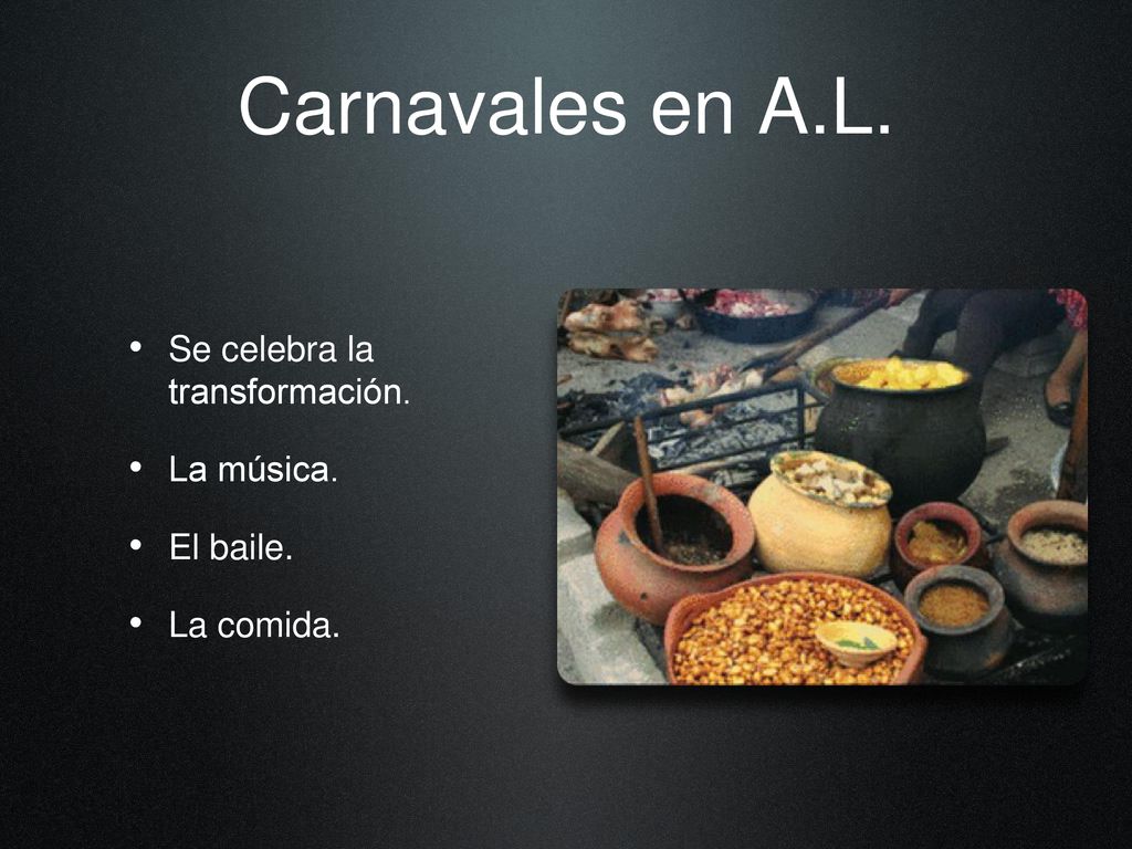 Carnavales en A.L. Se celebra la transformación. La música. El baile.