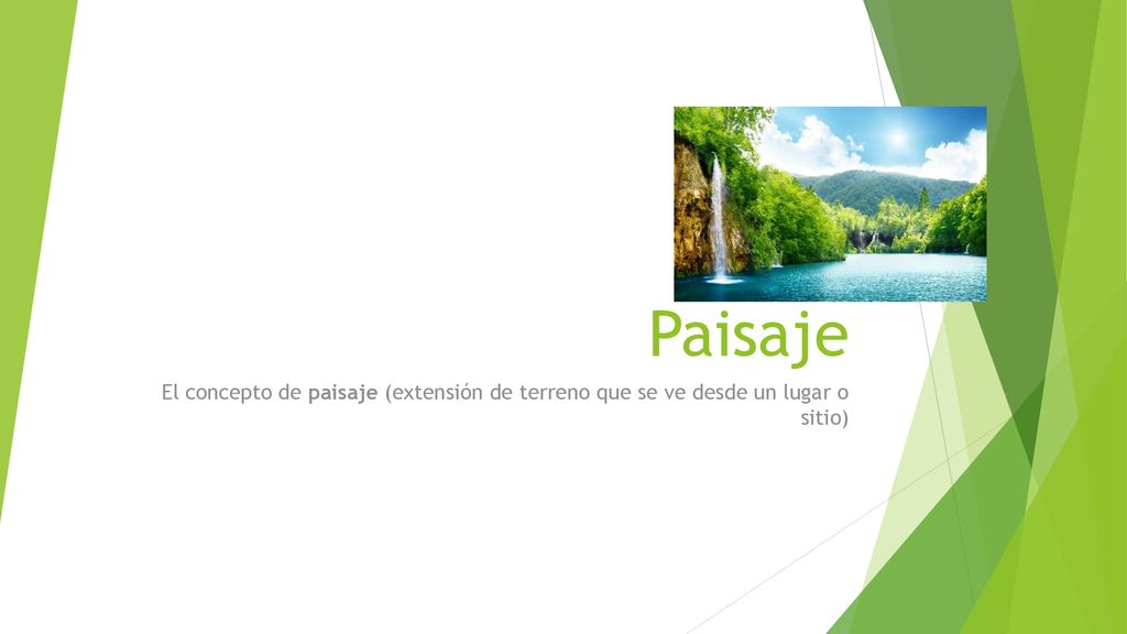 Paisaje El concepto de paisaje (extensión de terreno que se ve desde un lugar o sitio)