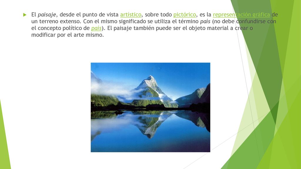 El paisaje, desde el punto de vista artístico, sobre todo pictórico, es la representación gráfica de un terreno extenso.
