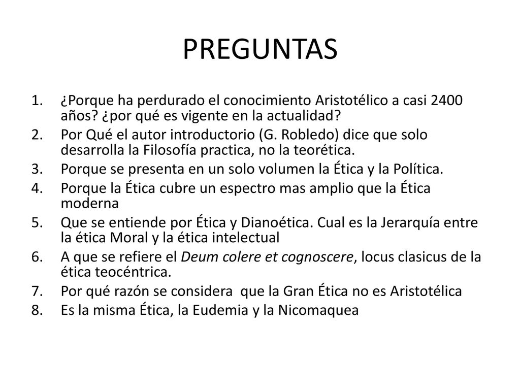 PREGUNTAS ¿Porque ha perdurado el conocimiento Aristotélico a casi 2400 años ¿por qué es vigente en la actualidad