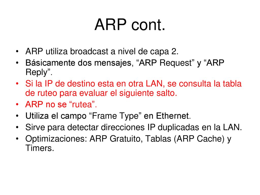 ARP cont. ARP utiliza broadcast a nivel de capa 2.