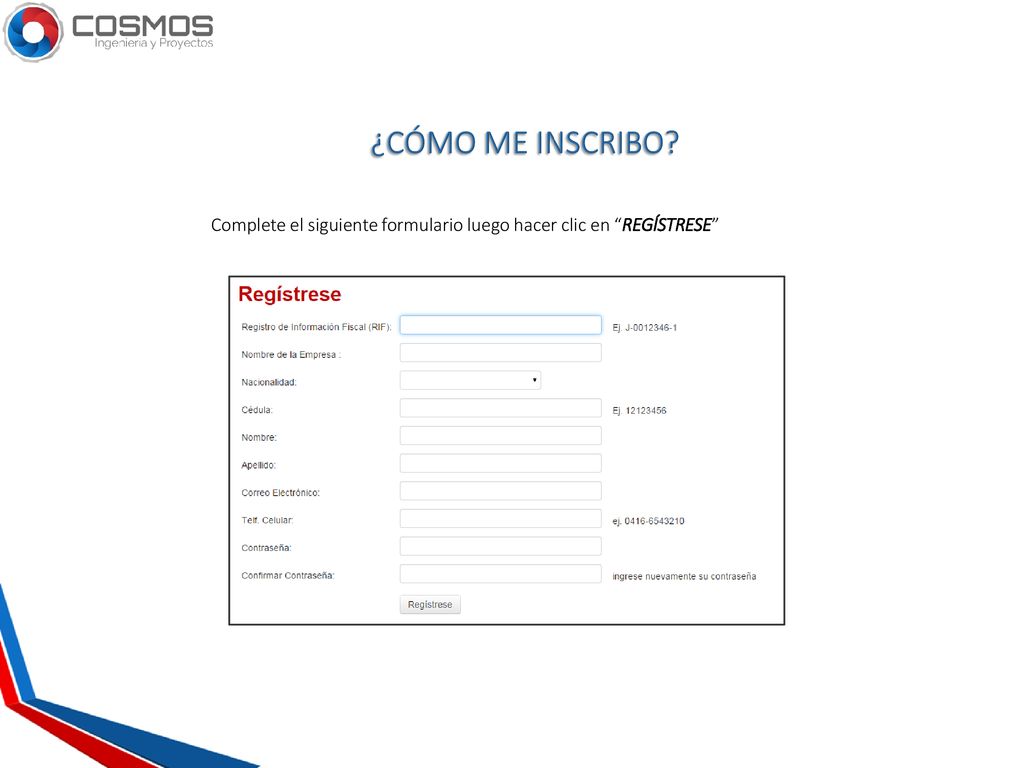 ¿CÓMO ME INSCRIBO Complete el siguiente formulario luego hacer clic en REGÍSTRESE