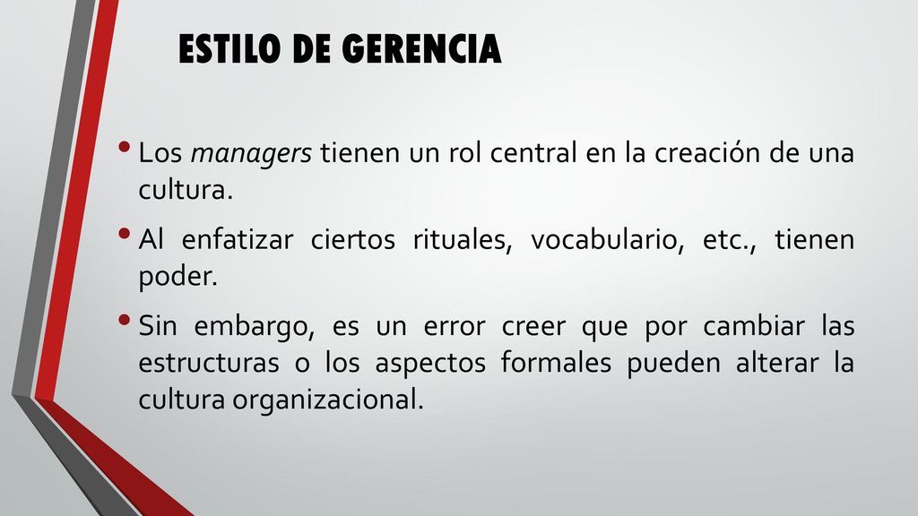 ESTILO DE GERENCIA Los managers tienen un rol central en la creación de una cultura.