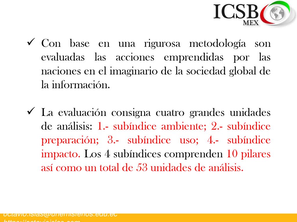 Con base en una rigurosa metodología son evaluadas las acciones emprendidas por las naciones en el imaginario de la sociedad global de la información.