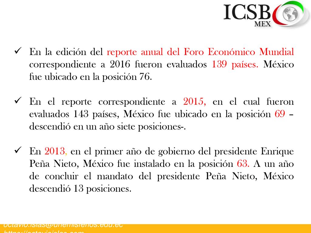 En la edición del reporte anual del Foro Económico Mundial correspondiente a 2016 fueron evaluados 139 países. México fue ubicado en la posición 76.