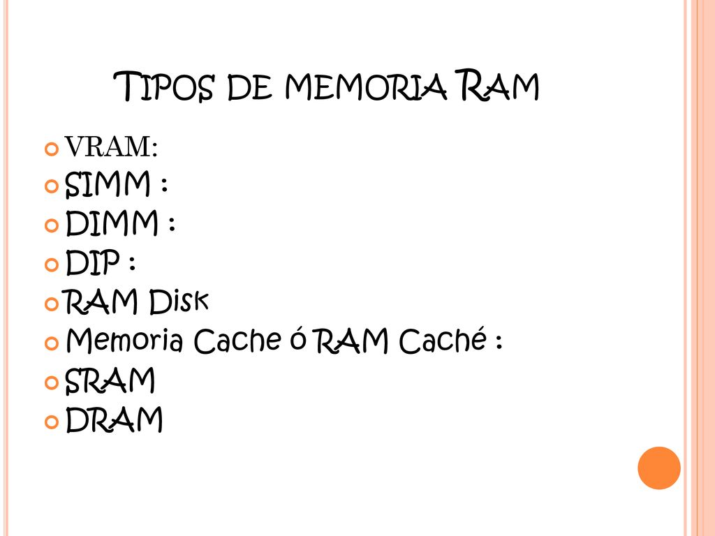 Tipos de memoria Ram VRAM: SIMM : DIMM : DIP : RAM Disk