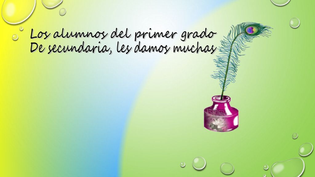 Los alumnos del primer grado De secundaria, les damos muchas