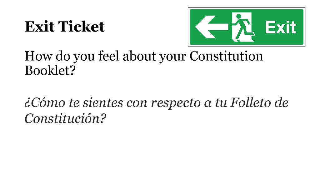 Exit Ticket How do you feel about your Constitution Booklet.