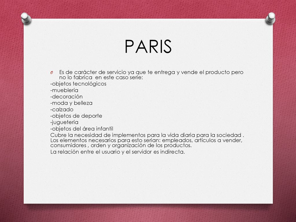PARIS Es de carácter de servicio ya que te entrega y vende el producto pero no lo fabrica en este caso serie: