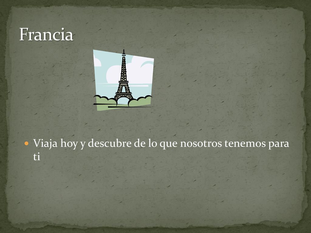 Francia Viaja hoy y descubre de lo que nosotros tenemos para ti