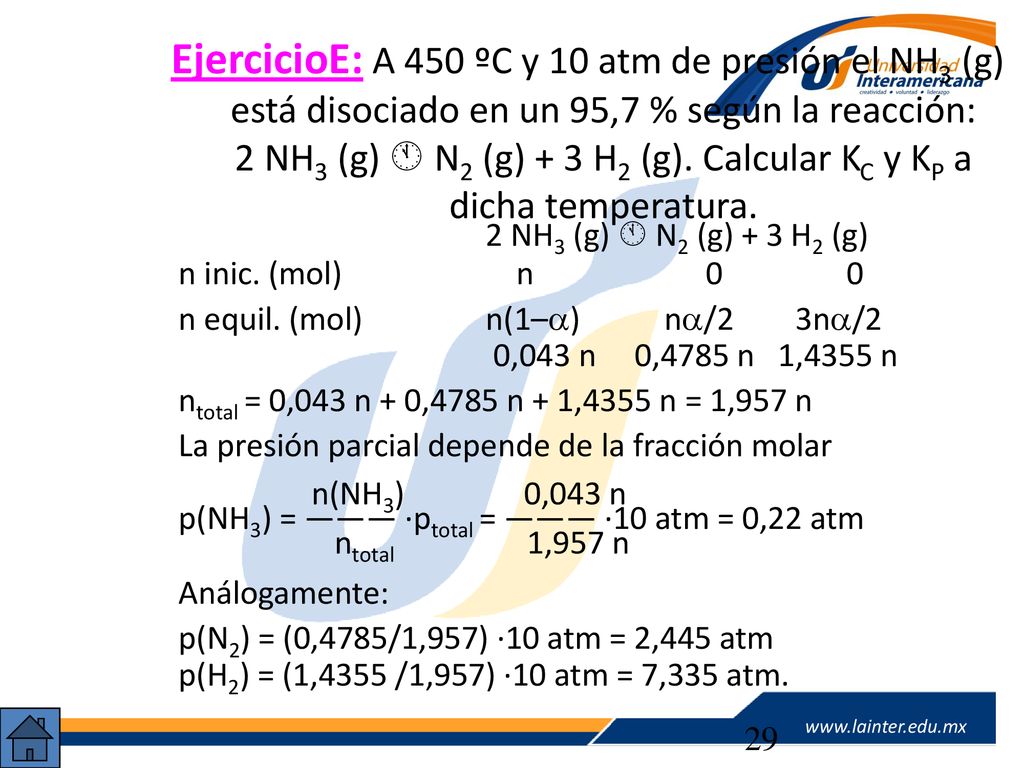 EjercicioE: A 450 ºC y 10 atm de presión el NH3 (g) está disociado en un 95,7 % según la reacción: 2 NH3 (g)  N2 (g) + 3 H2 (g). Calcular KC y KP a dicha temperatura.