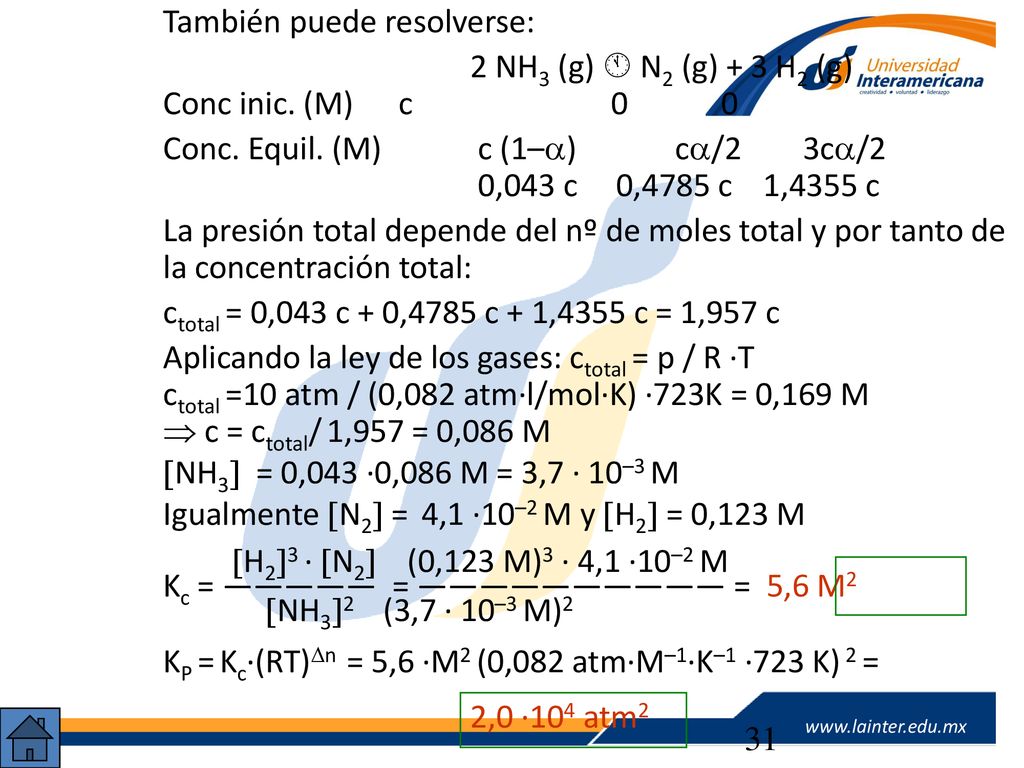 También puede resolverse: 2 NH3 (g)  N2 (g) + 3 H2 (g) Conc inic