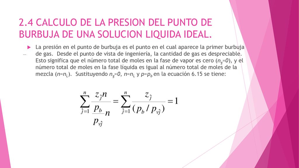 2.4 CALCULO DE LA PRESION DEL PUNTO DE BURBUJA DE UNA SOLUCION LIQUIDA IDEAL.