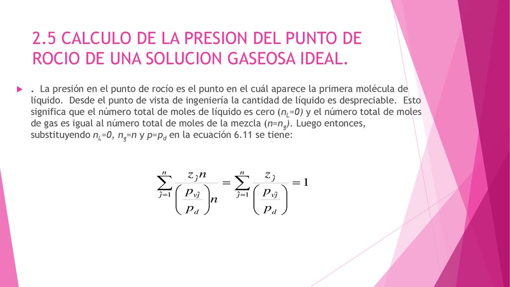 2.5 CALCULO DE LA PRESION DEL PUNTO DE ROCIO DE UNA SOLUCION GASEOSA IDEAL.