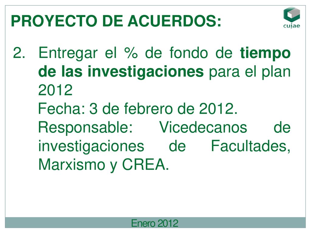 PROYECTO DE ACUERDOS: Entregar el % de fondo de tiempo de las investigaciones para el plan Fecha: 3 de febrero de