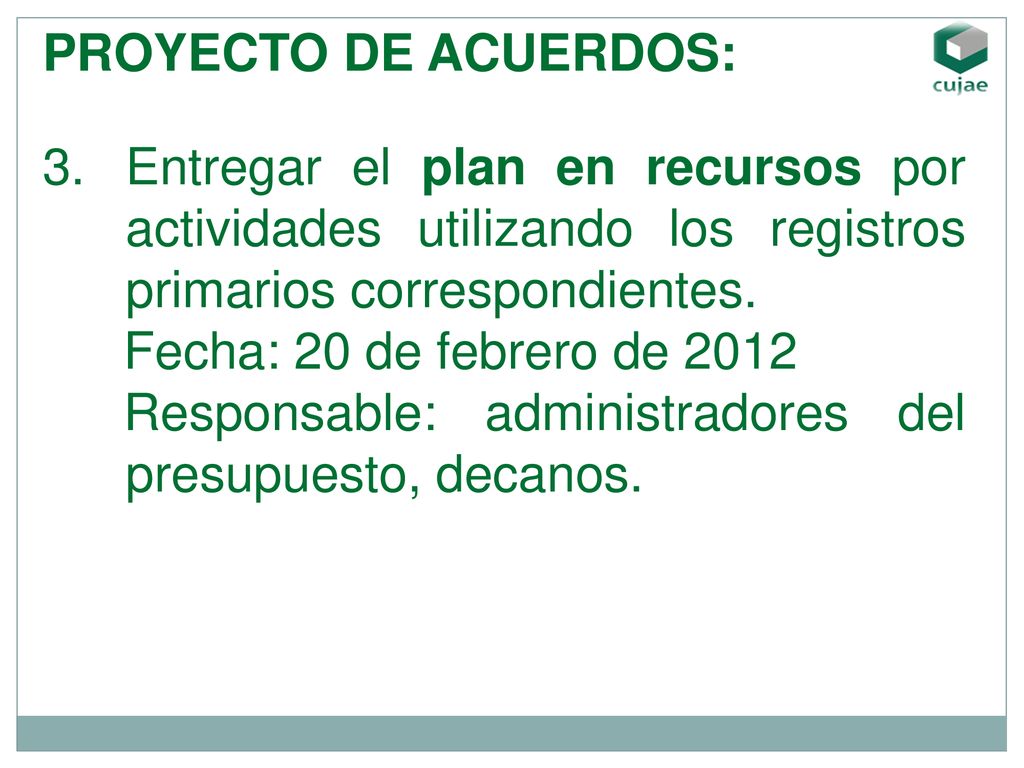 PROYECTO DE ACUERDOS: Entregar el plan en recursos por actividades utilizando los registros primarios correspondientes.
