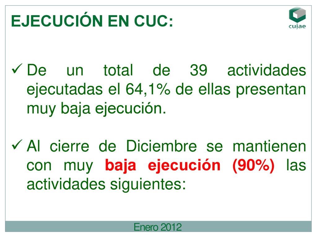 EJECUCIÓN EN CUC: De un total de 39 actividades ejecutadas el 64,1% de ellas presentan muy baja ejecución.