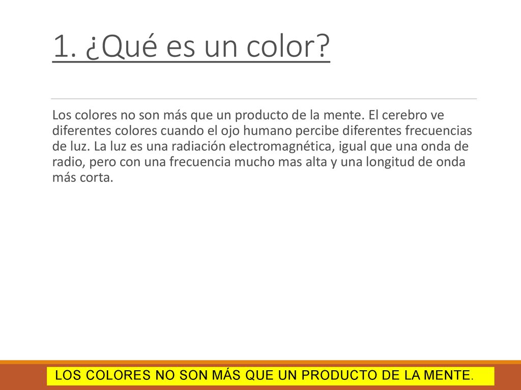 LOS COLORES NO SON MÁS QUE UN PRODUCTO DE LA MENTE.