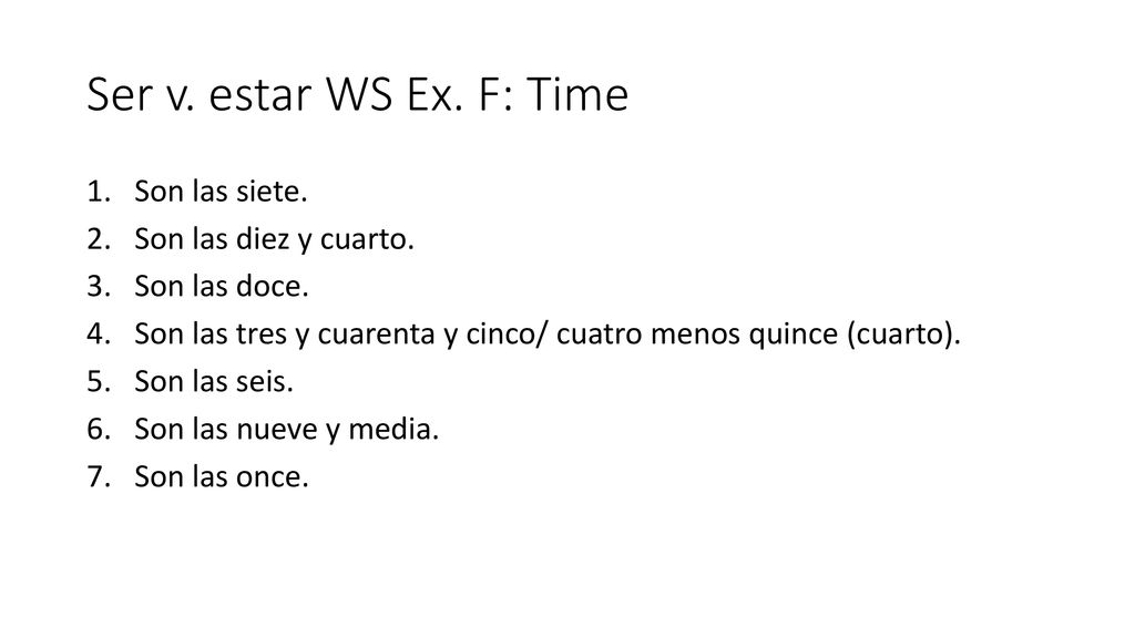 Ser v. estar WS Ex. F: Time Son las siete. Son las diez y cuarto.