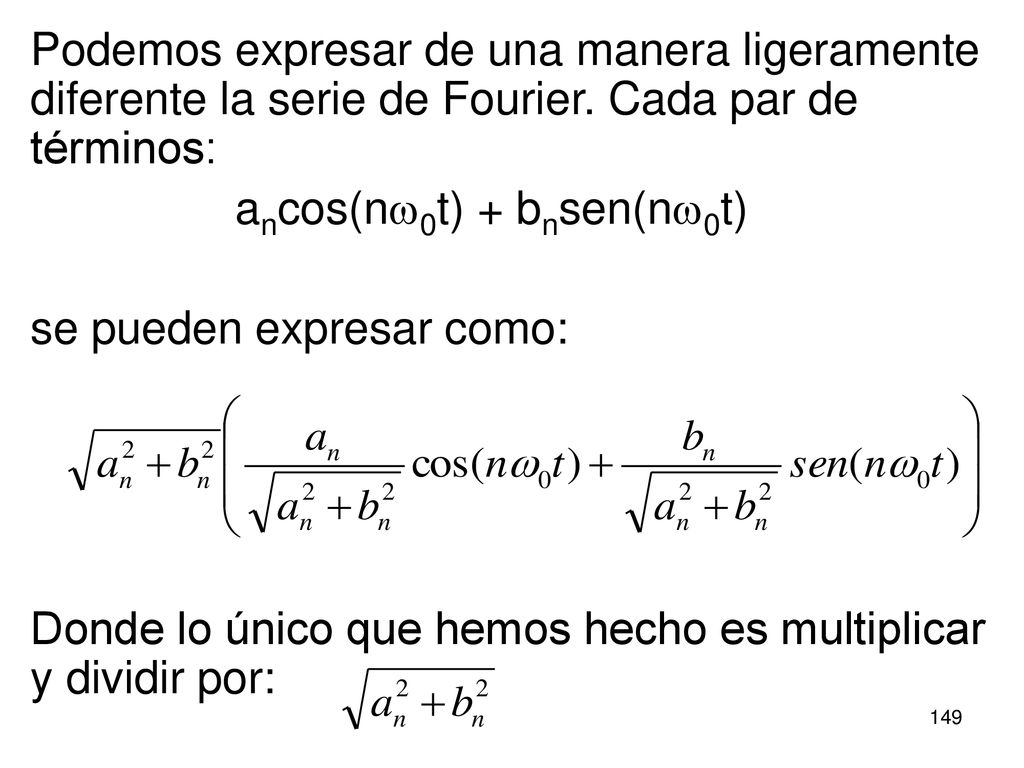 Podemos expresar de una manera ligeramente diferente la serie de Fourier. Cada par de términos: