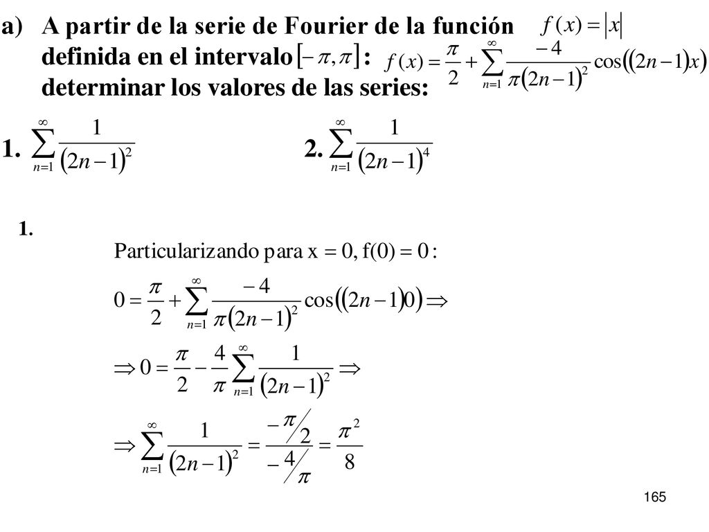 A partir de la serie de Fourier de la función definida en el intervalo : determinar los valores de las series:
