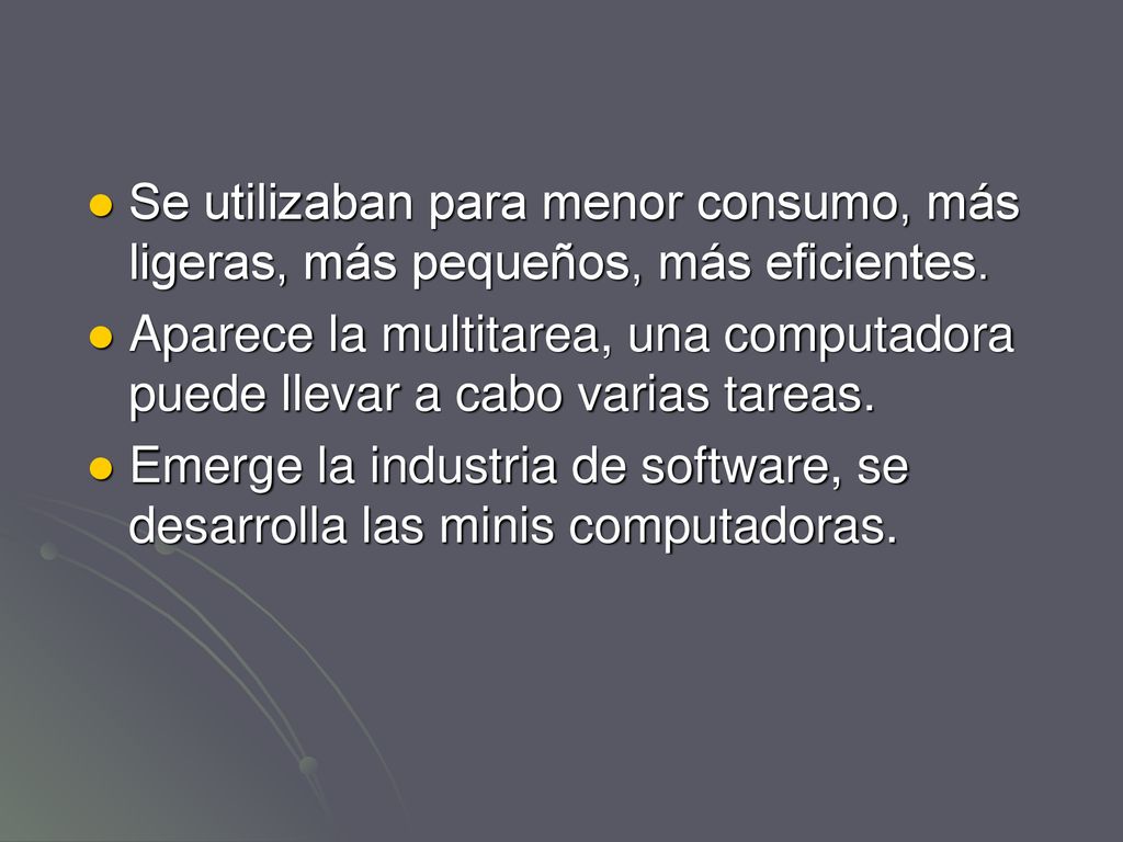 Se utilizaban para menor consumo, más ligeras, más pequeños, más eficientes.