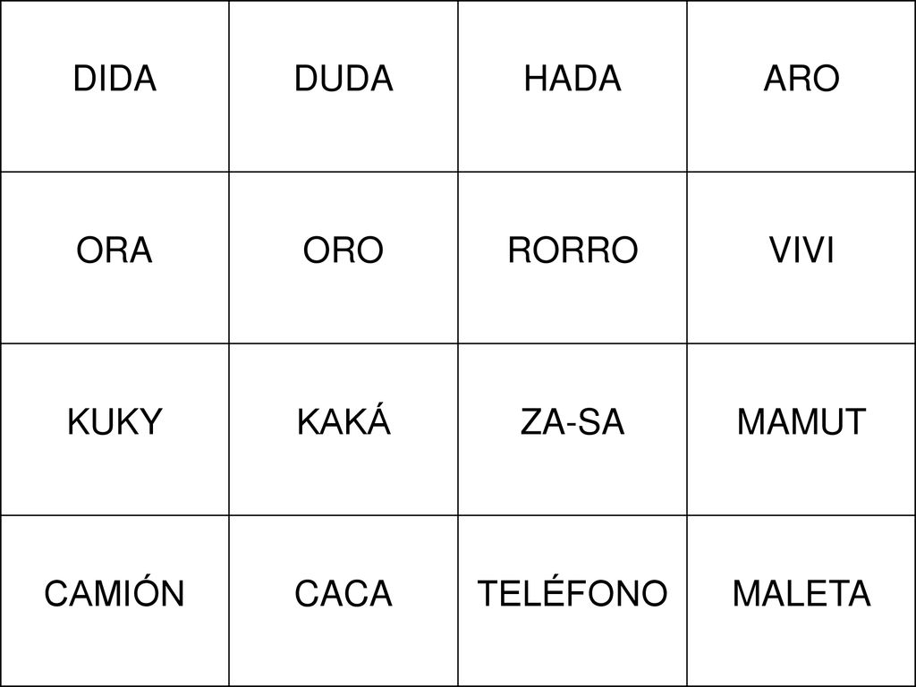 DIDA DUDA HADA ARO ORA ORO RORRO VIVI KUKY KAKÁ ZA-SA MAMUT CAMIÓN CACA TELÉFONO MALETA