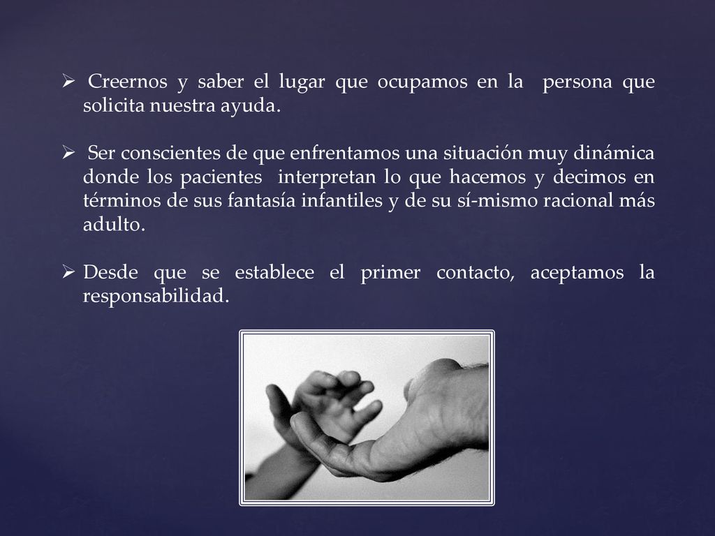 Creernos y saber el lugar que ocupamos en la persona que solicita nuestra ayuda.