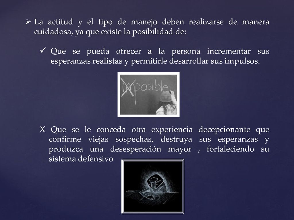 La actitud y el tipo de manejo deben realizarse de manera cuidadosa, ya que existe la posibilidad de: